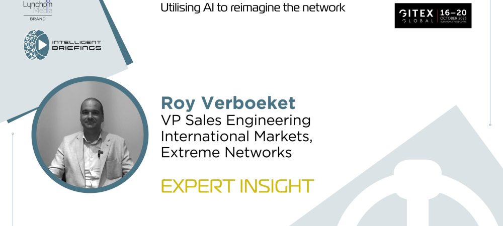 GITEX 2023: Roy Verboeket, VP Sales Engineering International Markets, Extreme Networks